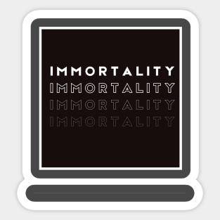 IMMORTALITY Sticker